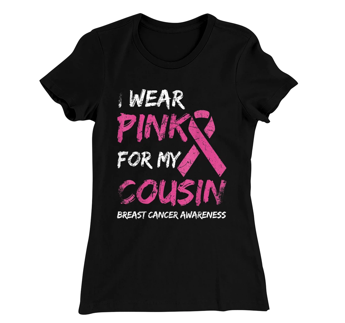 I Wear Pink For My Cousin Breast Cancer Awareness Ribbon T-Shirt, Kid T-Shirt and Women T-Shirt