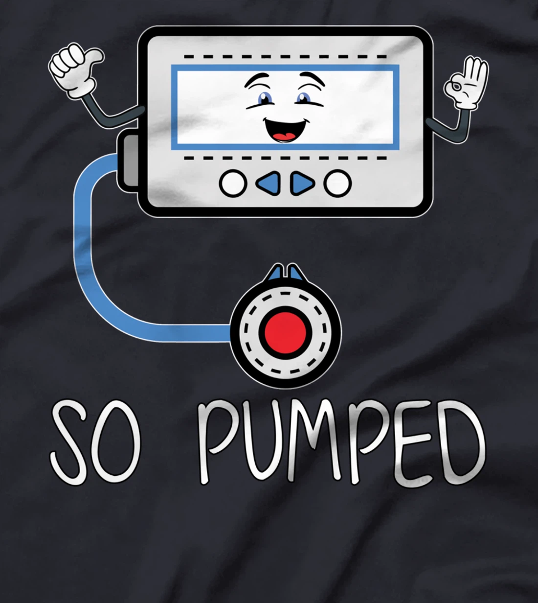So Pumped I Insulin Pump Diabetic Funny Type One Diabetes T-Shirt