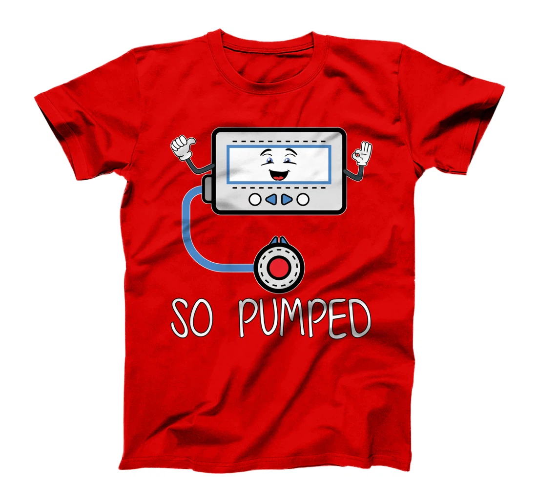 So Pumped I Insulin Pump Diabetic Funny Type One Diabetes T-Shirt
