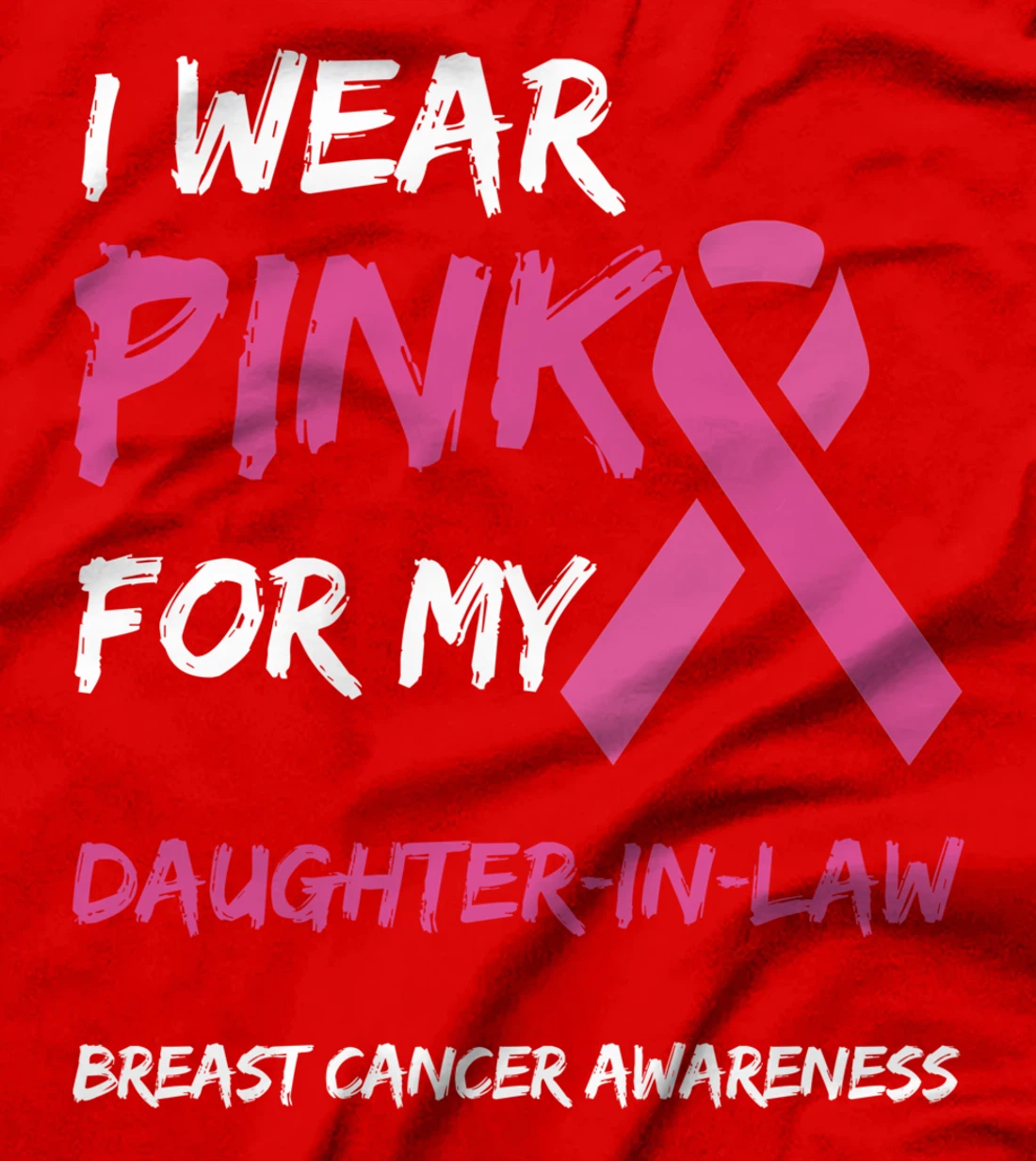 I Wear Pink For My Daughter-In-Law Breast Cancer Awareness T-Shirt