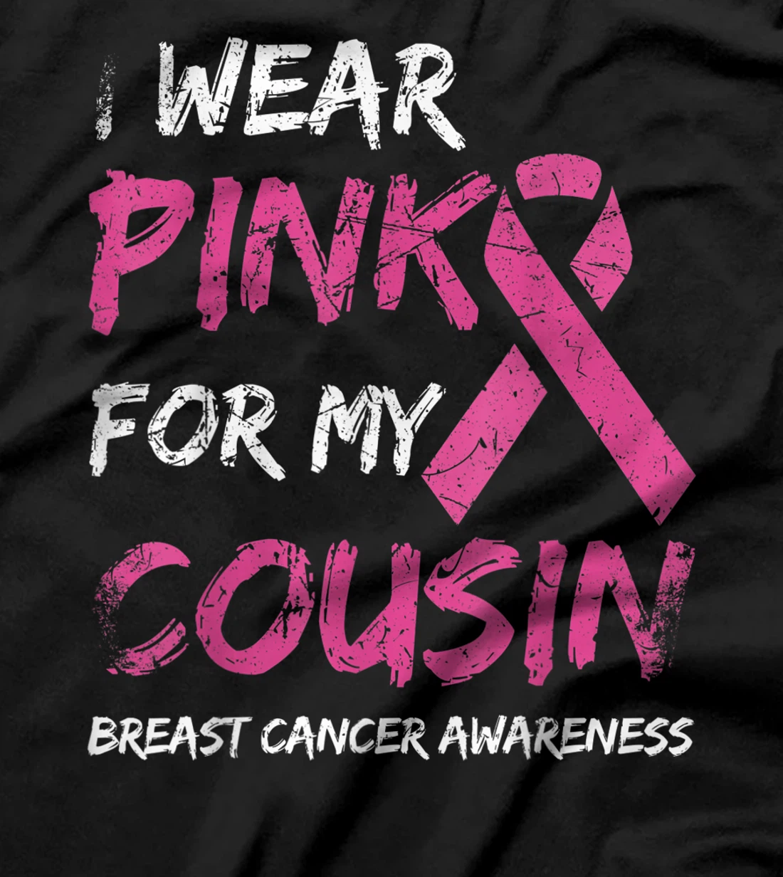I Wear Pink For My Cousin Breast Cancer Awareness Ribbon T-Shirt, Kid T-Shirt and Women T-Shirt