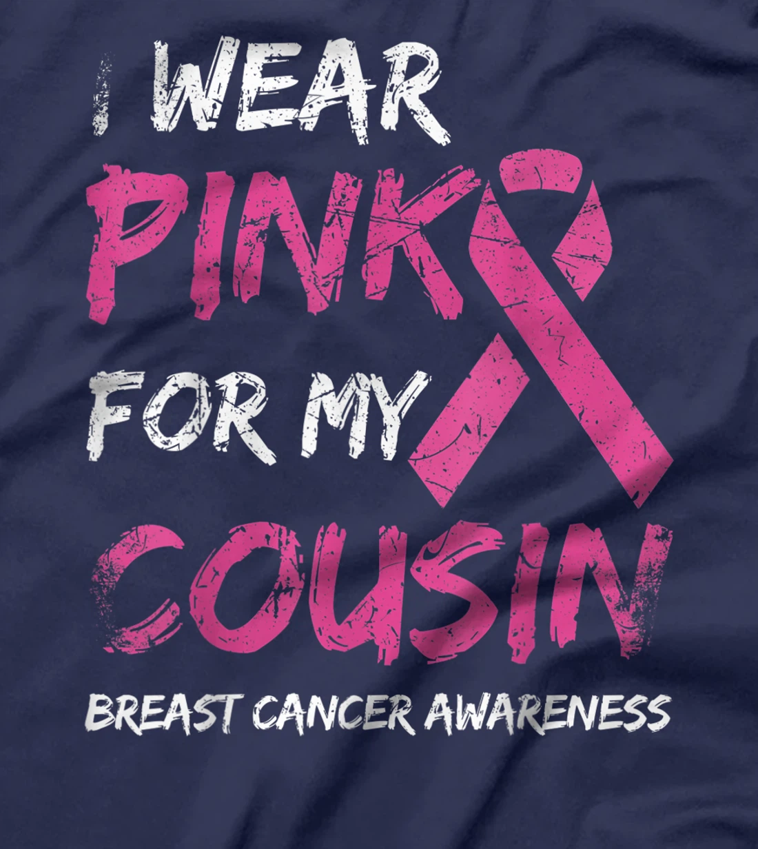 I Wear Pink For My Cousin Breast Cancer Awareness Ribbon T-Shirt, Kid T-Shirt and Women T-Shirt