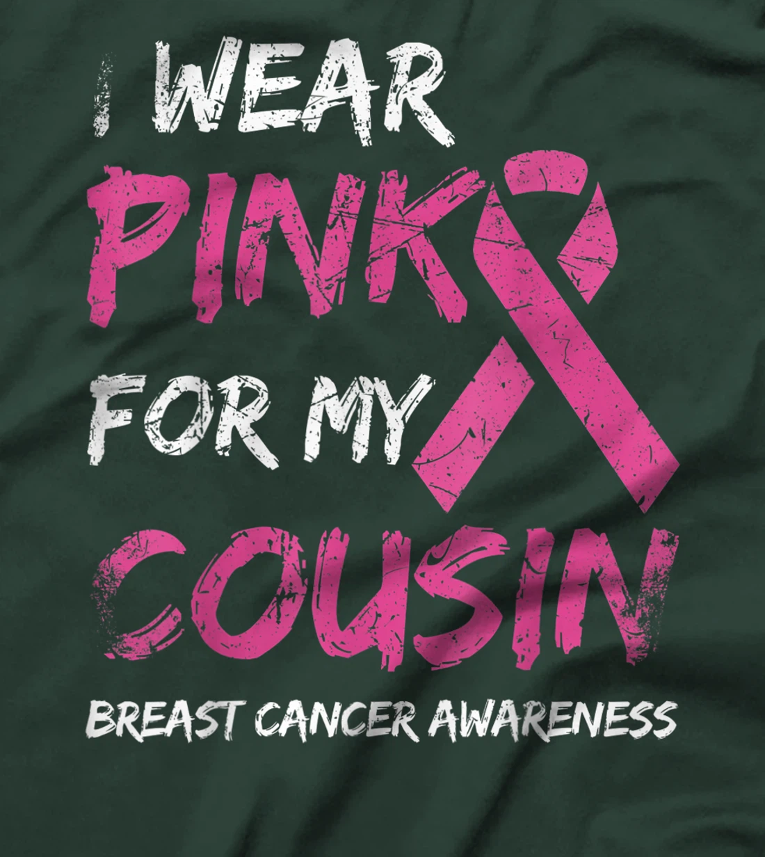 I Wear Pink For My Cousin Breast Cancer Awareness Ribbon T-Shirt, Kid T-Shirt and Women T-Shirt