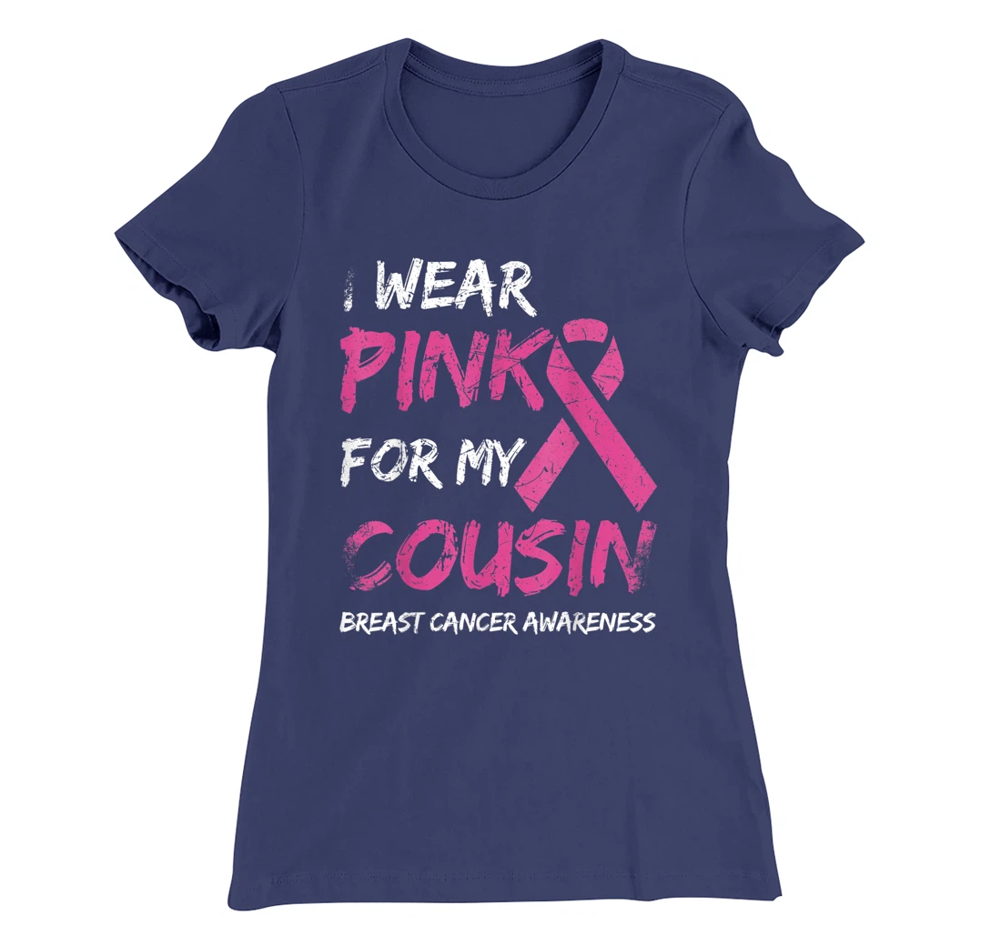 I Wear Pink For My Cousin Breast Cancer Awareness Ribbon T-Shirt, Kid T-Shirt and Women T-Shirt