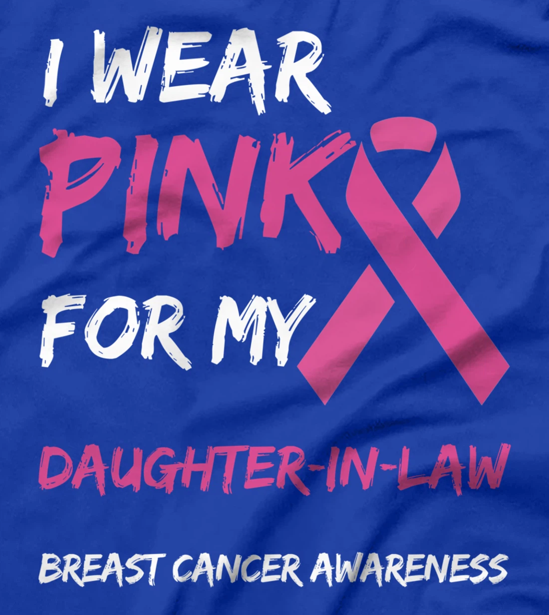I Wear Pink For My Daughter-In-Law Breast Cancer Awareness T-Shirt