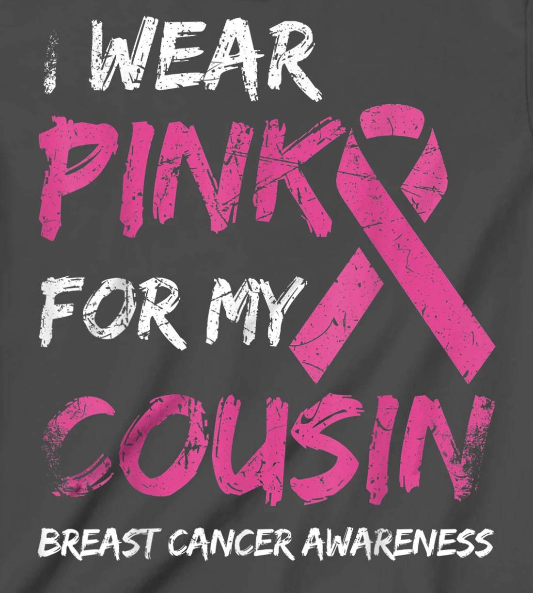 I Wear Pink For My Cousin Breast Cancer Awareness Ribbon T-Shirt, Kid T-Shirt and Women T-Shirt