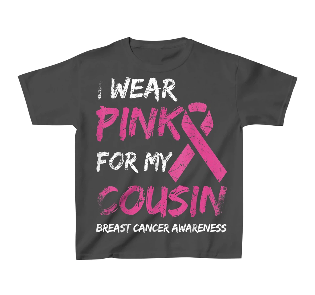 I Wear Pink For My Cousin Breast Cancer Awareness Ribbon T-Shirt, Kid T-Shirt and Women T-Shirt