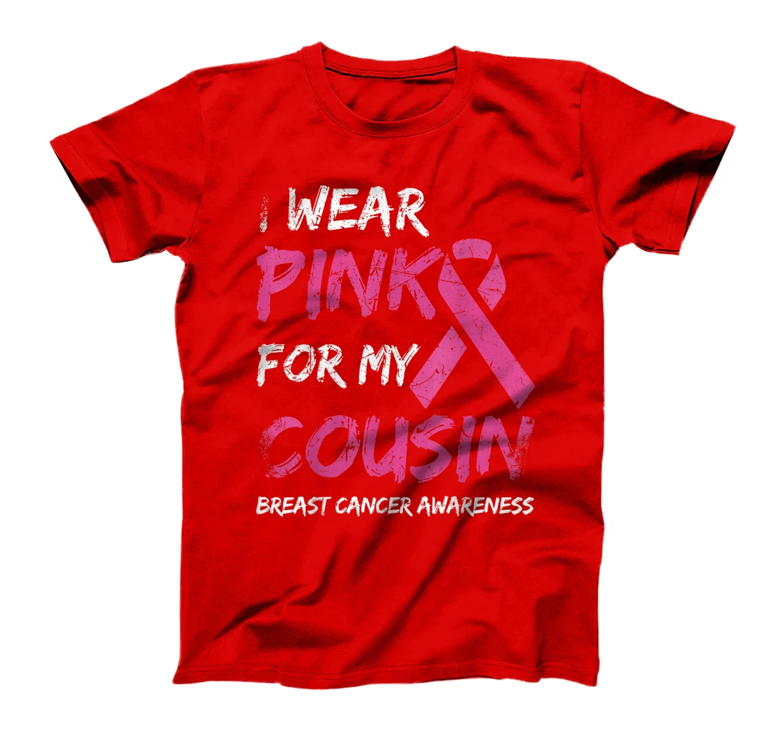I Wear Pink For My Cousin Breast Cancer Awareness Ribbon T-Shirt, Kid T-Shirt and Women T-Shirt