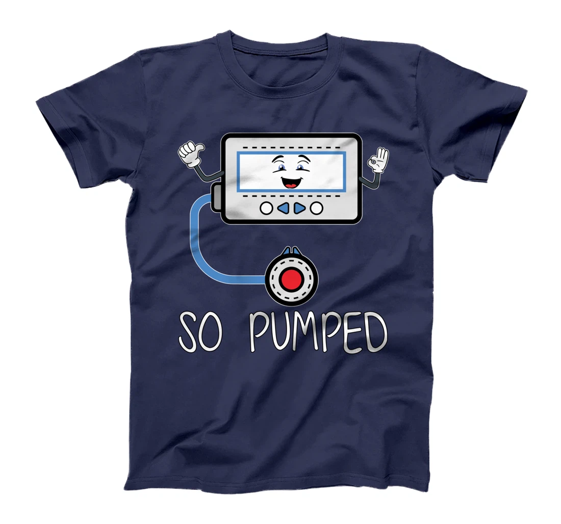 So Pumped I Insulin Pump Diabetic Funny Type One Diabetes T-Shirt