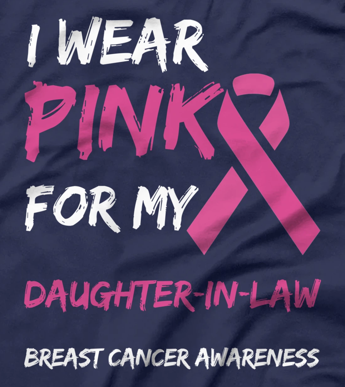 I Wear Pink For My Daughter-In-Law Breast Cancer Awareness T-Shirt