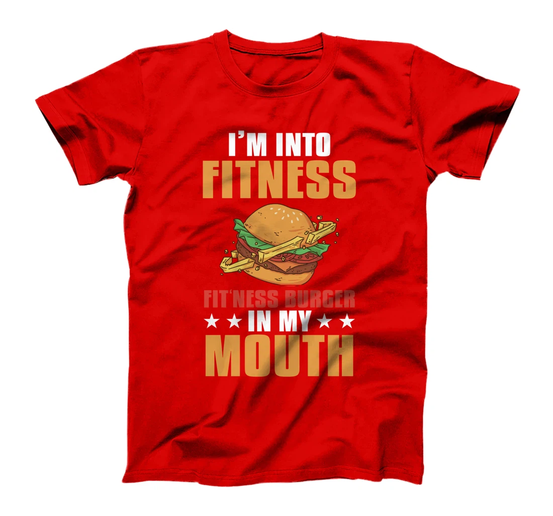 I'm Into Fitness Burger Funny Gym Workout T-Shirt