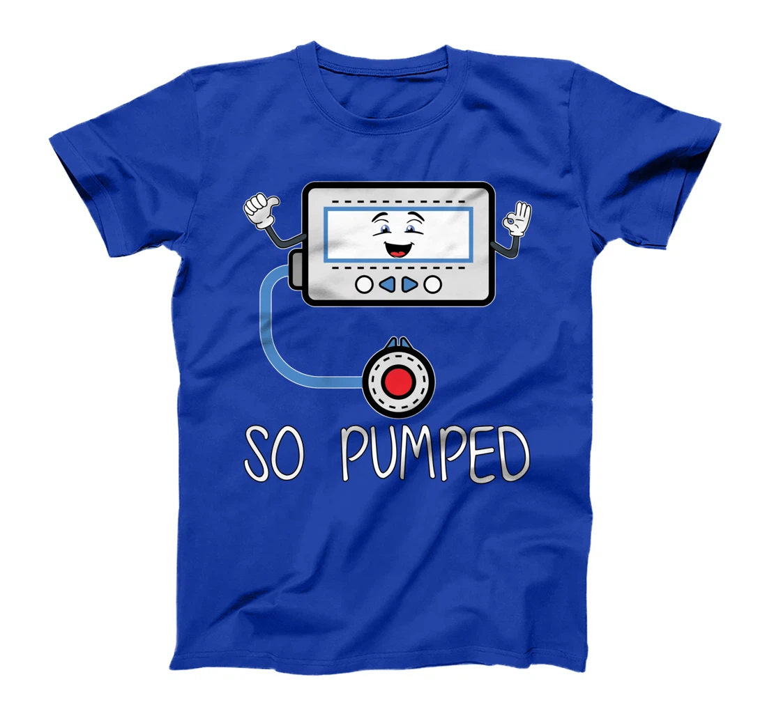 So Pumped I Insulin Pump Diabetic Funny Type One Diabetes T-Shirt