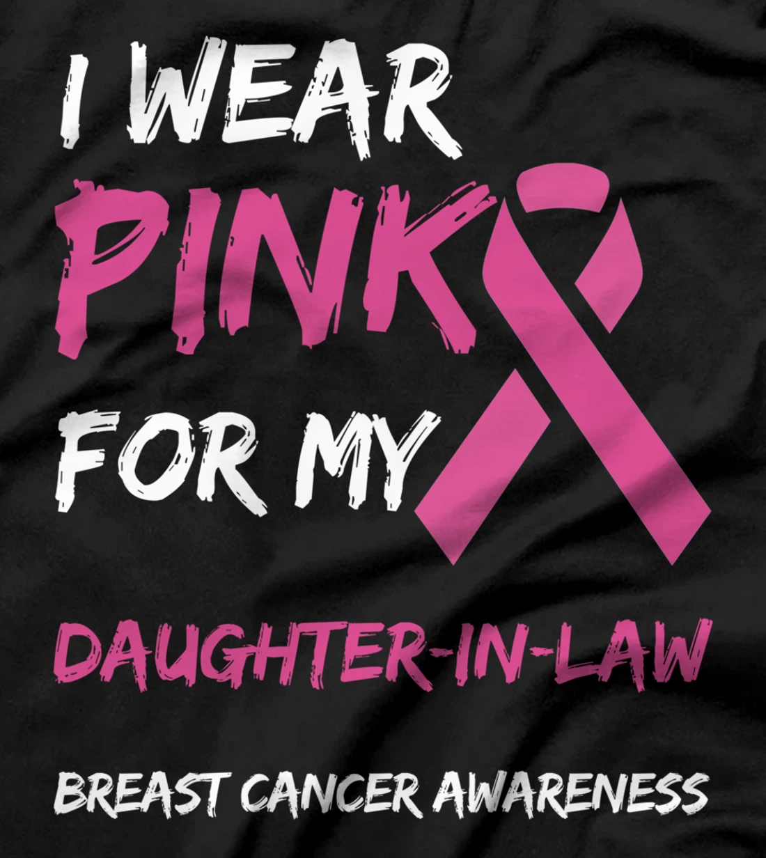 I Wear Pink For My Daughter-In-Law Breast Cancer Awareness T-Shirt