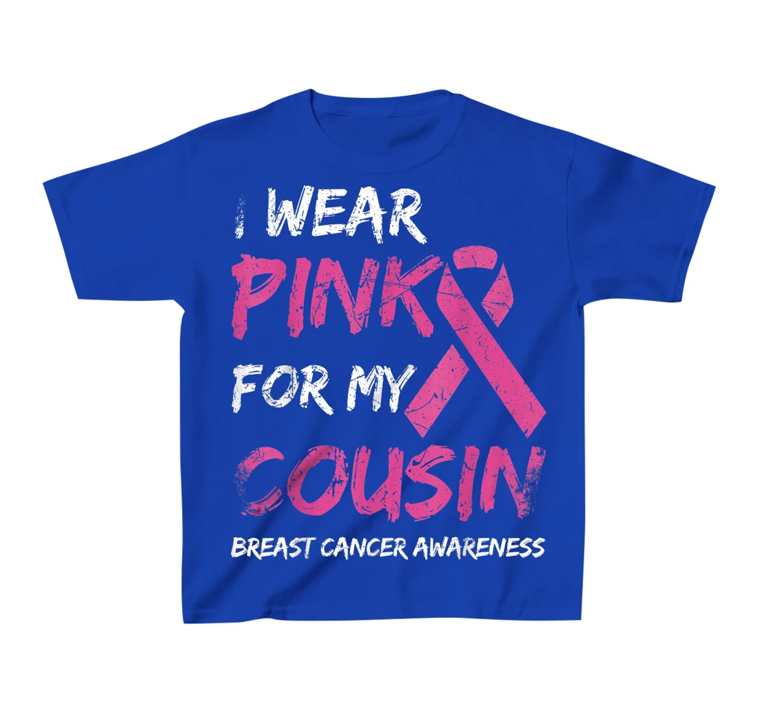 I Wear Pink For My Cousin Breast Cancer Awareness Ribbon T-Shirt, Kid T-Shirt and Women T-Shirt