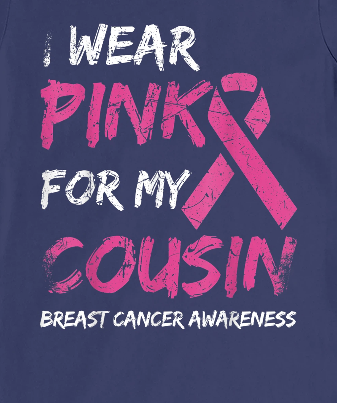 I Wear Pink For My Cousin Breast Cancer Awareness Ribbon T-Shirt, Kid T-Shirt and Women T-Shirt