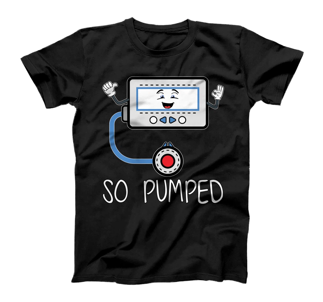 So Pumped I Insulin Pump Diabetic Funny Type One Diabetes T-Shirt