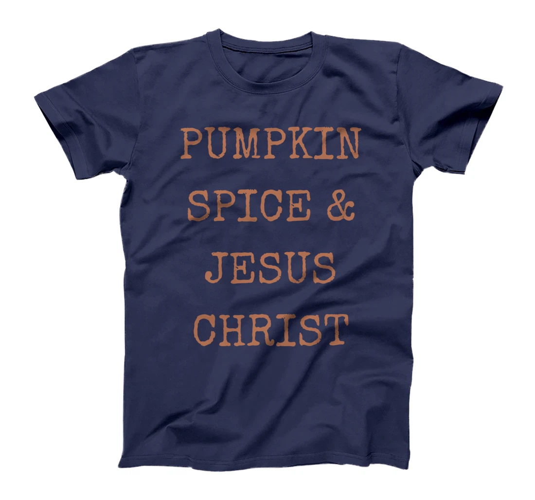 Pumpkin Spice & Jesus Christ T-Shirt