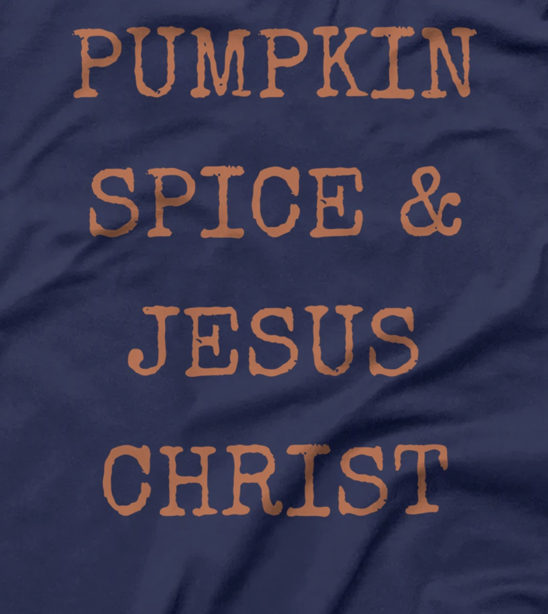 Pumpkin Spice & Jesus Christ T-Shirt