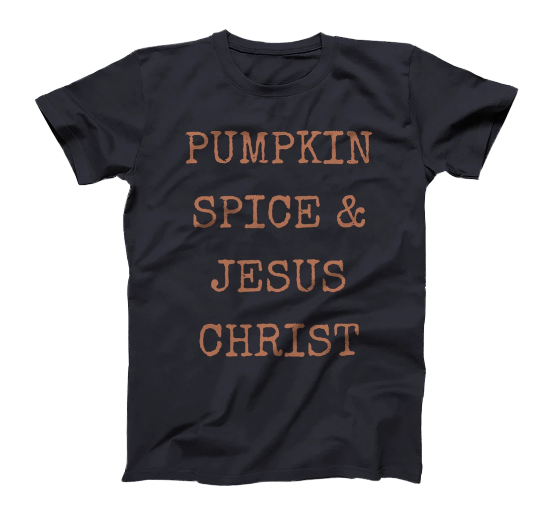Pumpkin Spice & Jesus Christ T-Shirt