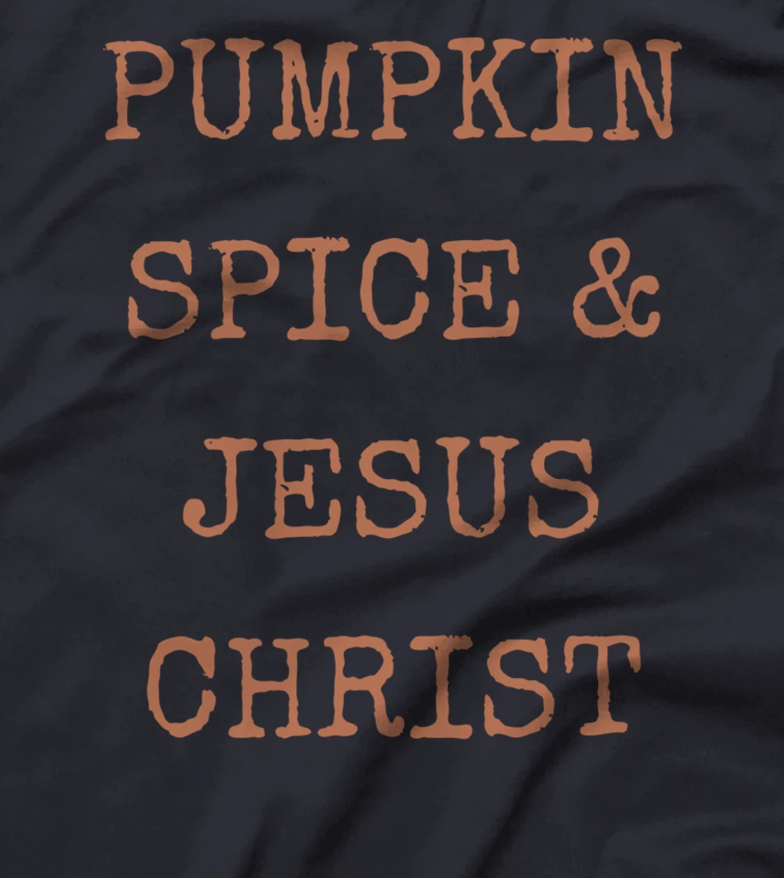 Pumpkin Spice & Jesus Christ T-Shirt