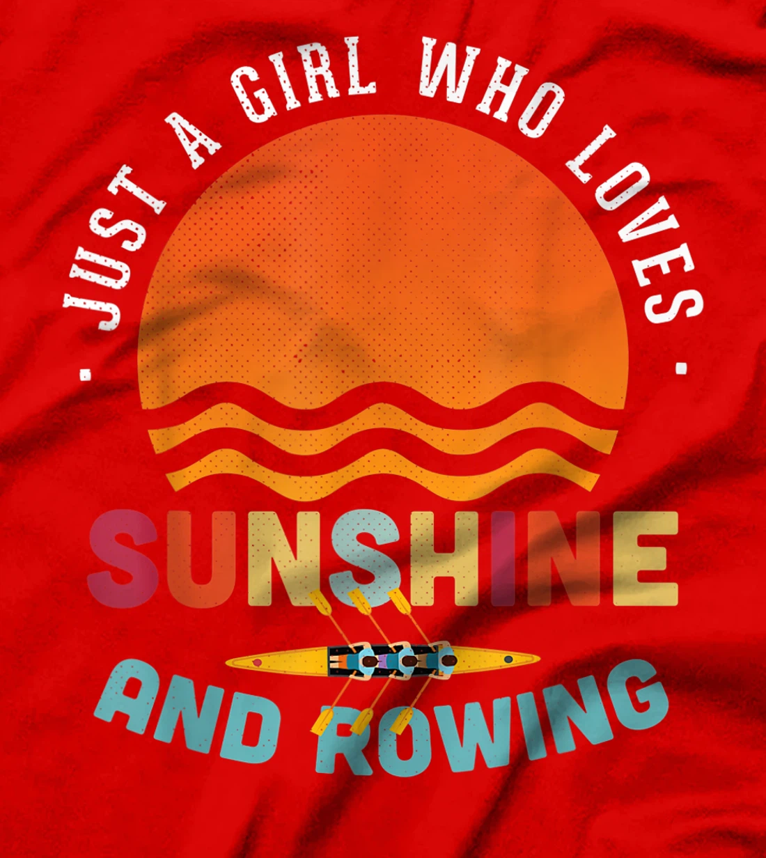 Just A Girl Who Loves Sunshine And Rowing - Rower Gift T-Shirt, Kid T-Shirt and Women T-Shirt