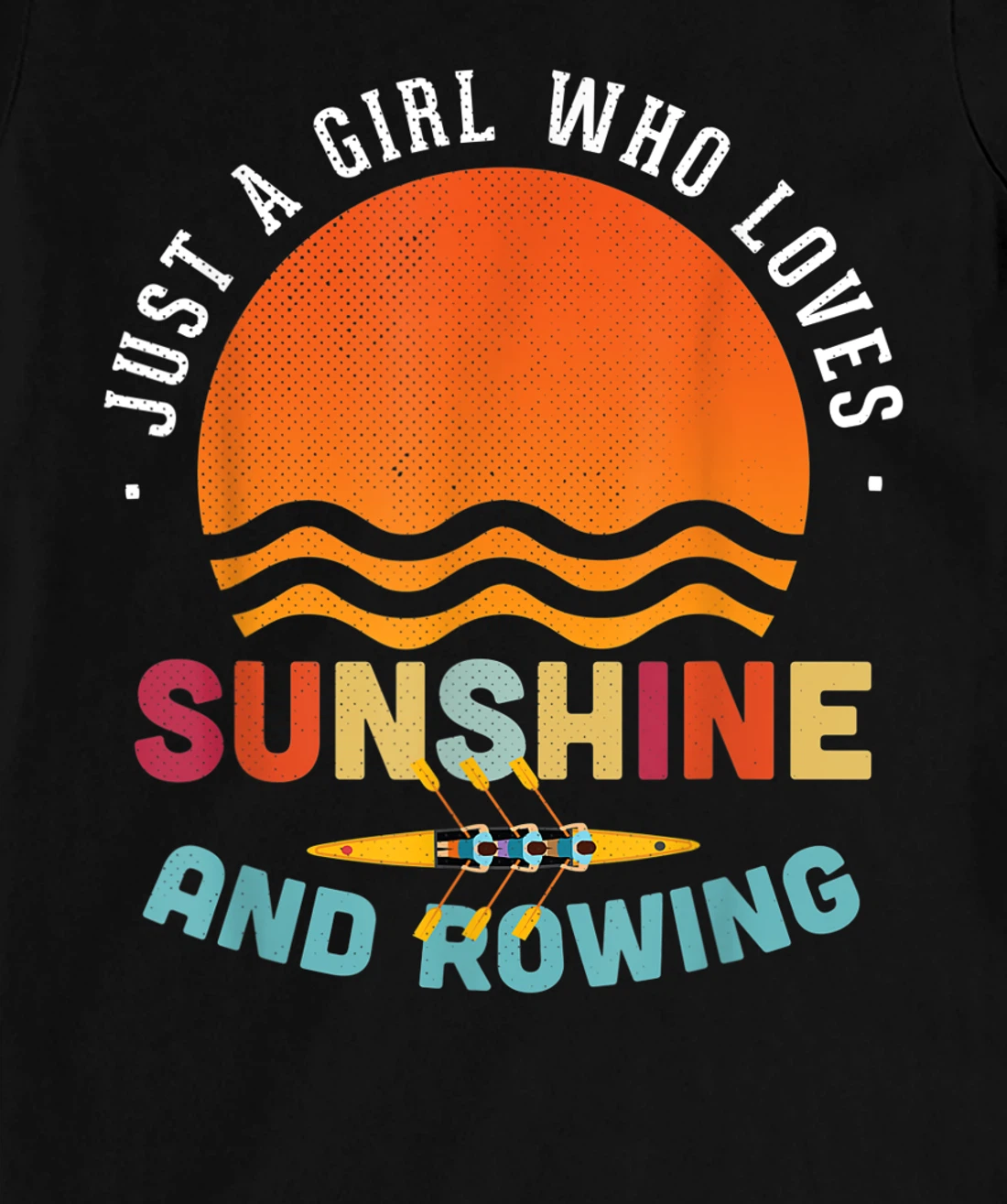 Just A Girl Who Loves Sunshine And Rowing - Rower Gift T-Shirt, Kid T-Shirt and Women T-Shirt