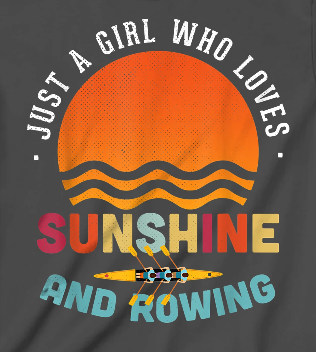 Just A Girl Who Loves Sunshine And Rowing - Rower Gift T-Shirt, Kid T-Shirt and Women T-Shirt