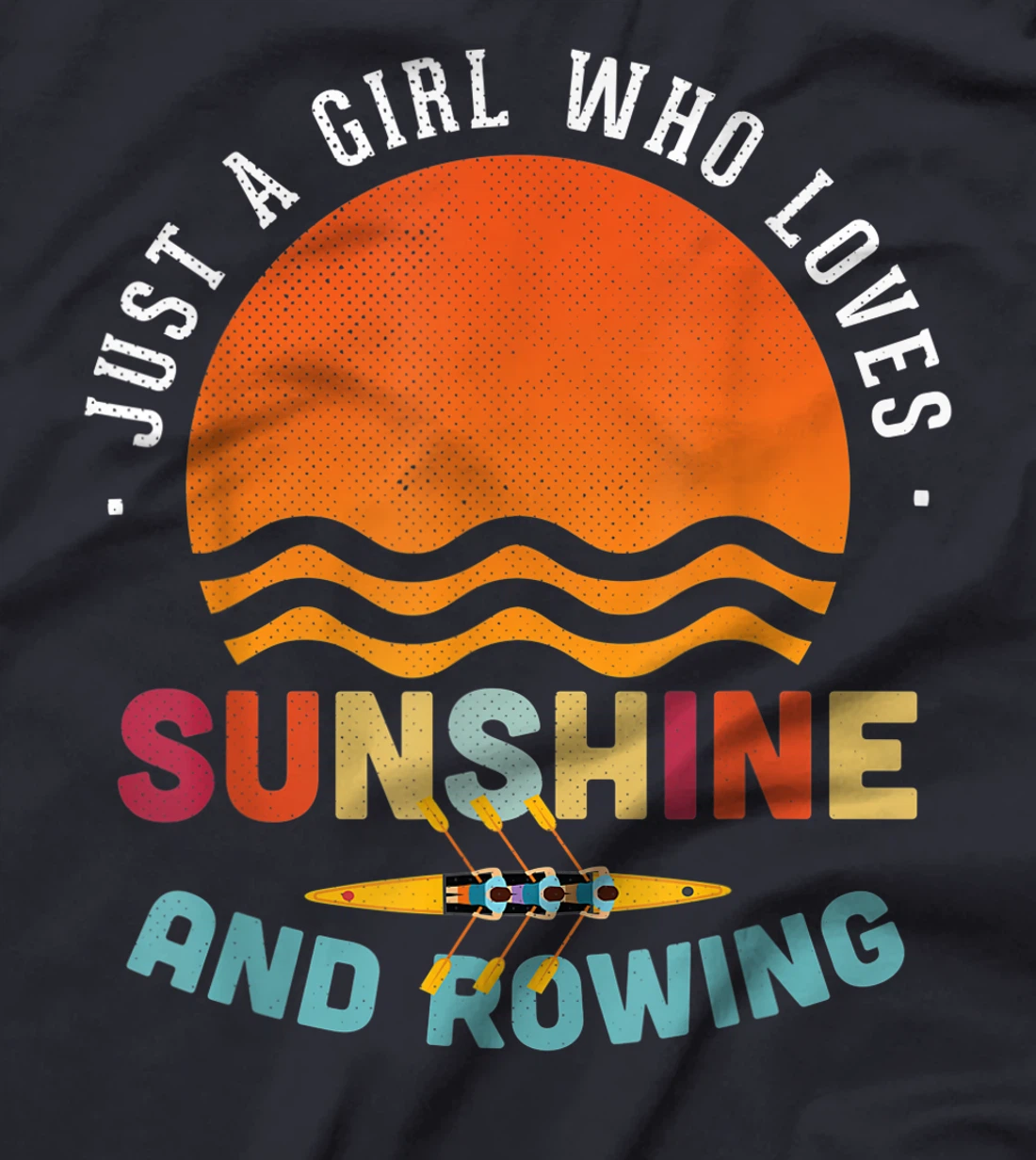 Just A Girl Who Loves Sunshine And Rowing - Rower Gift T-Shirt, Kid T-Shirt and Women T-Shirt