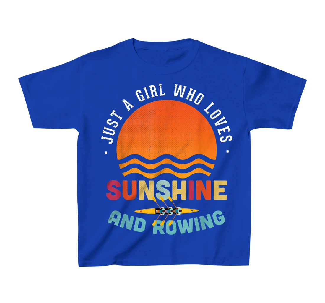 Just A Girl Who Loves Sunshine And Rowing - Rower Gift T-Shirt, Kid T-Shirt and Women T-Shirt