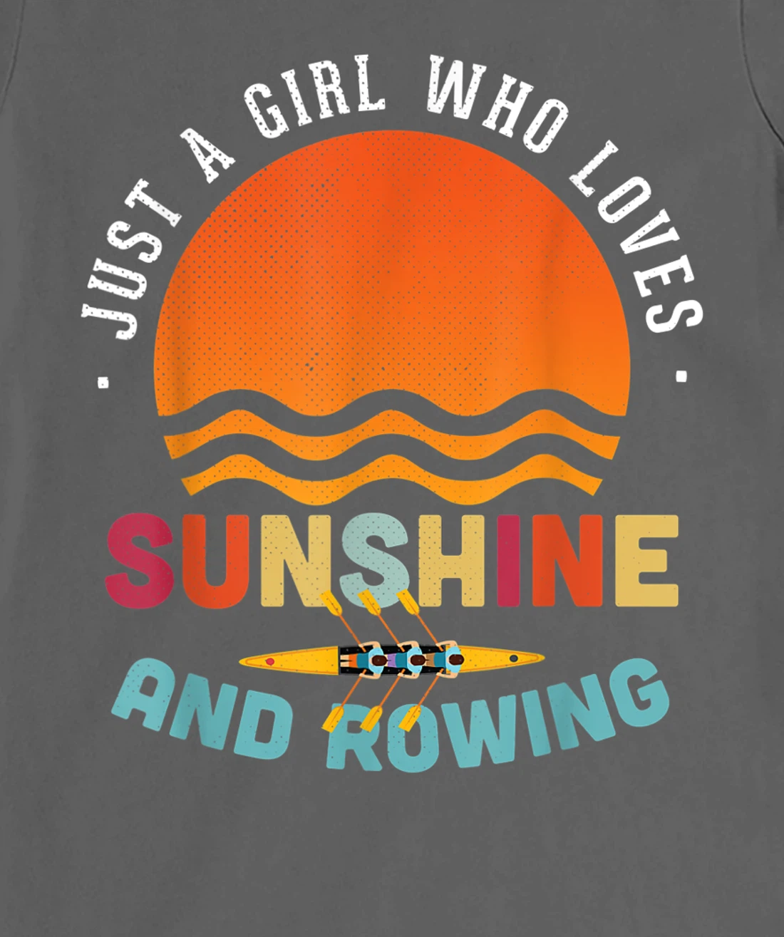 Just A Girl Who Loves Sunshine And Rowing - Rower Gift T-Shirt, Kid T-Shirt and Women T-Shirt