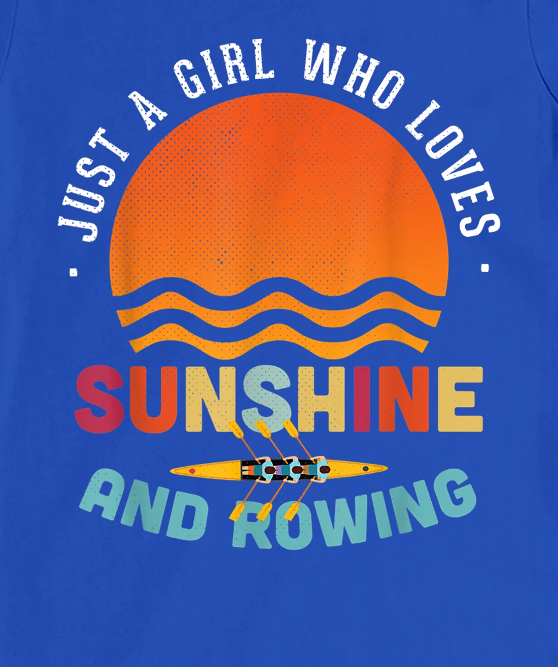 Just A Girl Who Loves Sunshine And Rowing - Rower Gift T-Shirt, Kid T-Shirt and Women T-Shirt