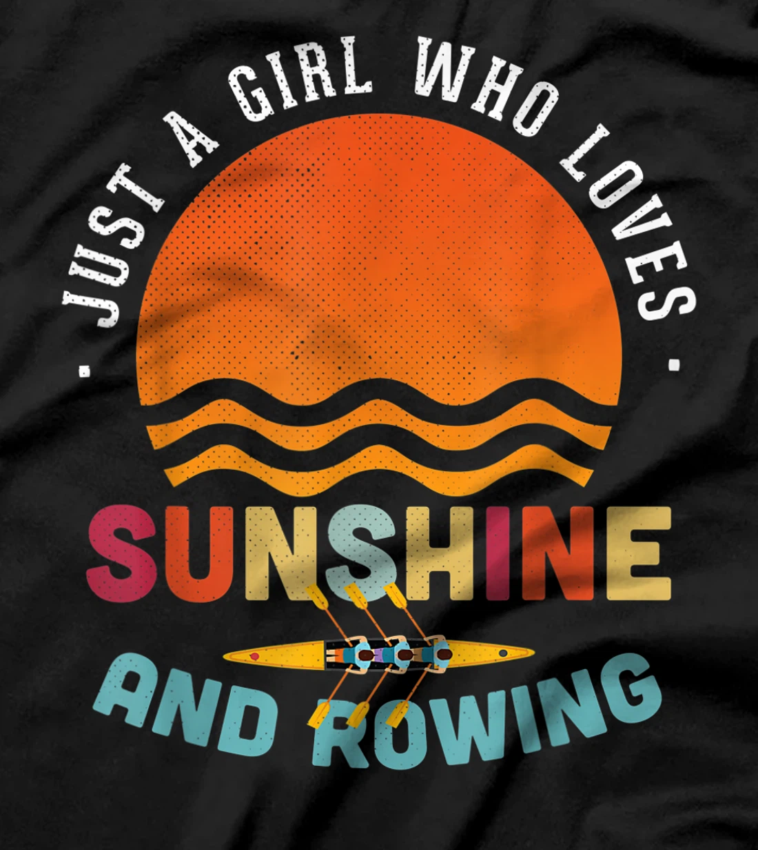 Just A Girl Who Loves Sunshine And Rowing - Rower Gift T-Shirt, Kid T-Shirt and Women T-Shirt