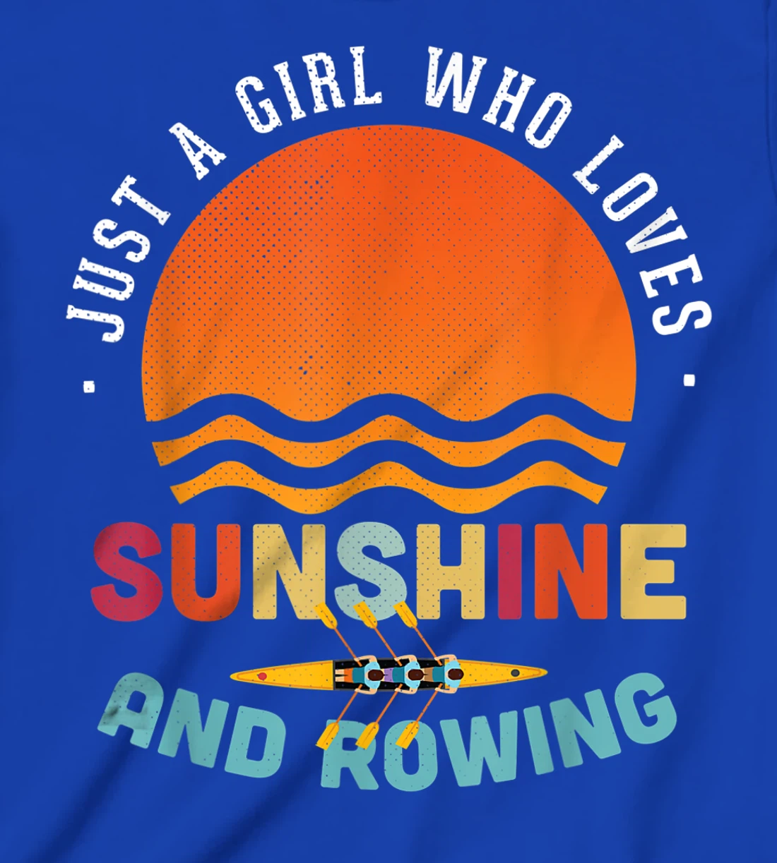 Just A Girl Who Loves Sunshine And Rowing - Rower Gift T-Shirt, Kid T-Shirt and Women T-Shirt