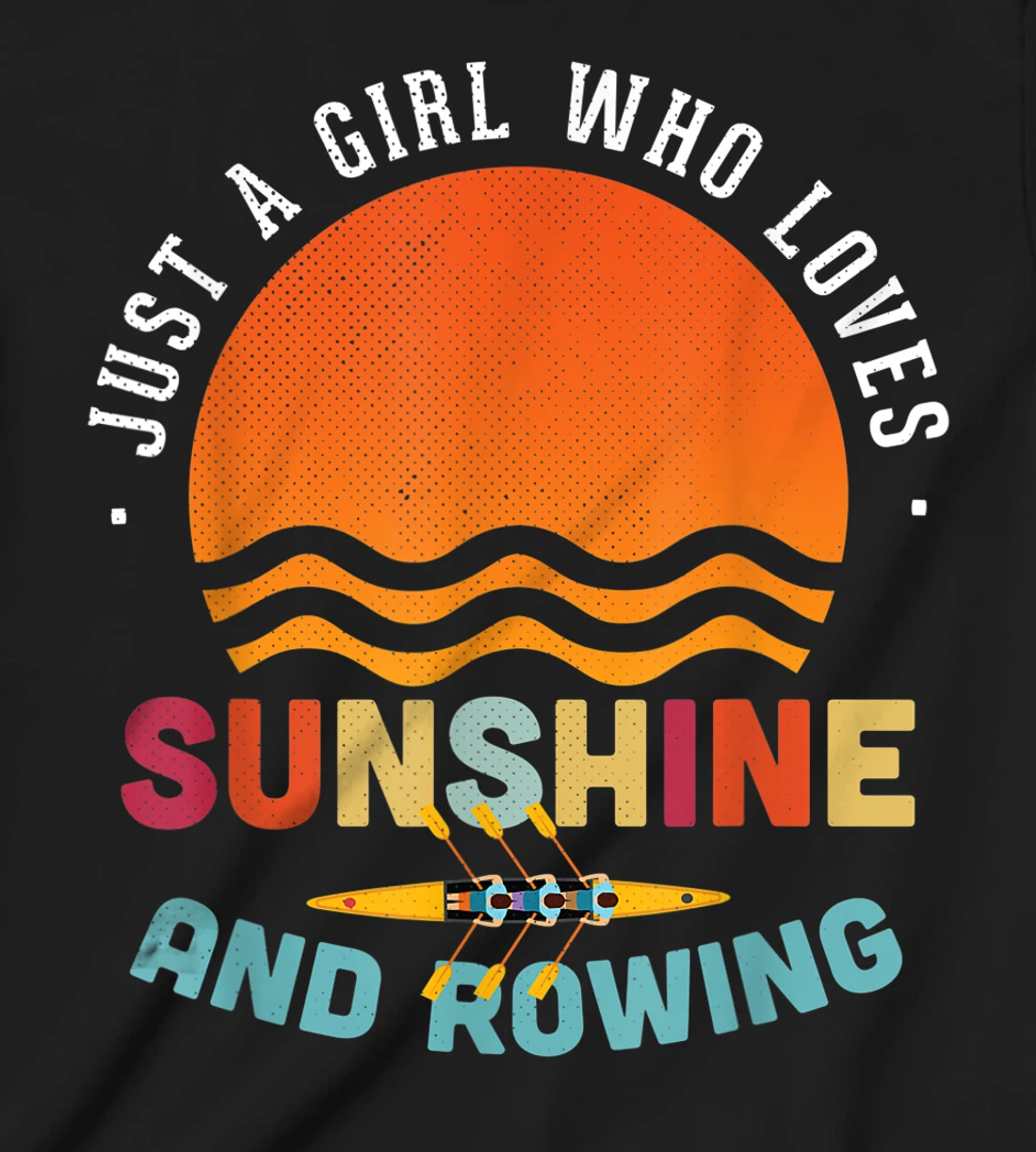 Just A Girl Who Loves Sunshine And Rowing - Rower Gift T-Shirt, Kid T-Shirt and Women T-Shirt