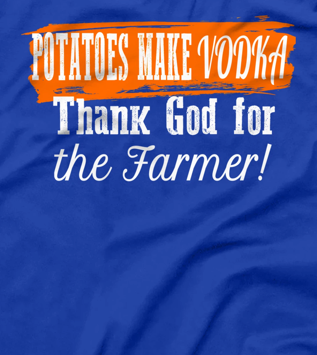 Potatoes Make Vodka Thank God For The Farmer Farming Humor T-Shirt