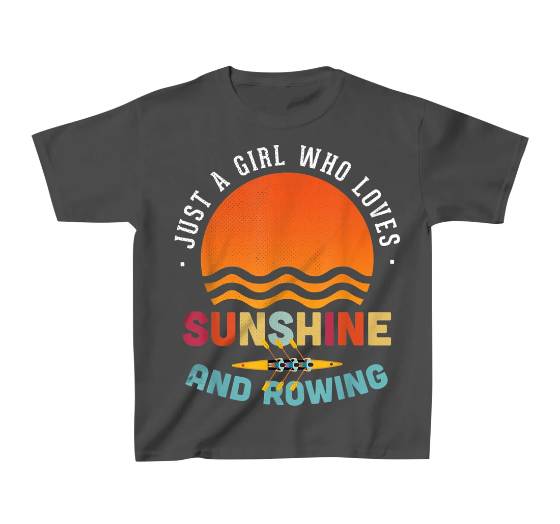Just A Girl Who Loves Sunshine And Rowing - Rower Gift T-Shirt, Kid T-Shirt and Women T-Shirt