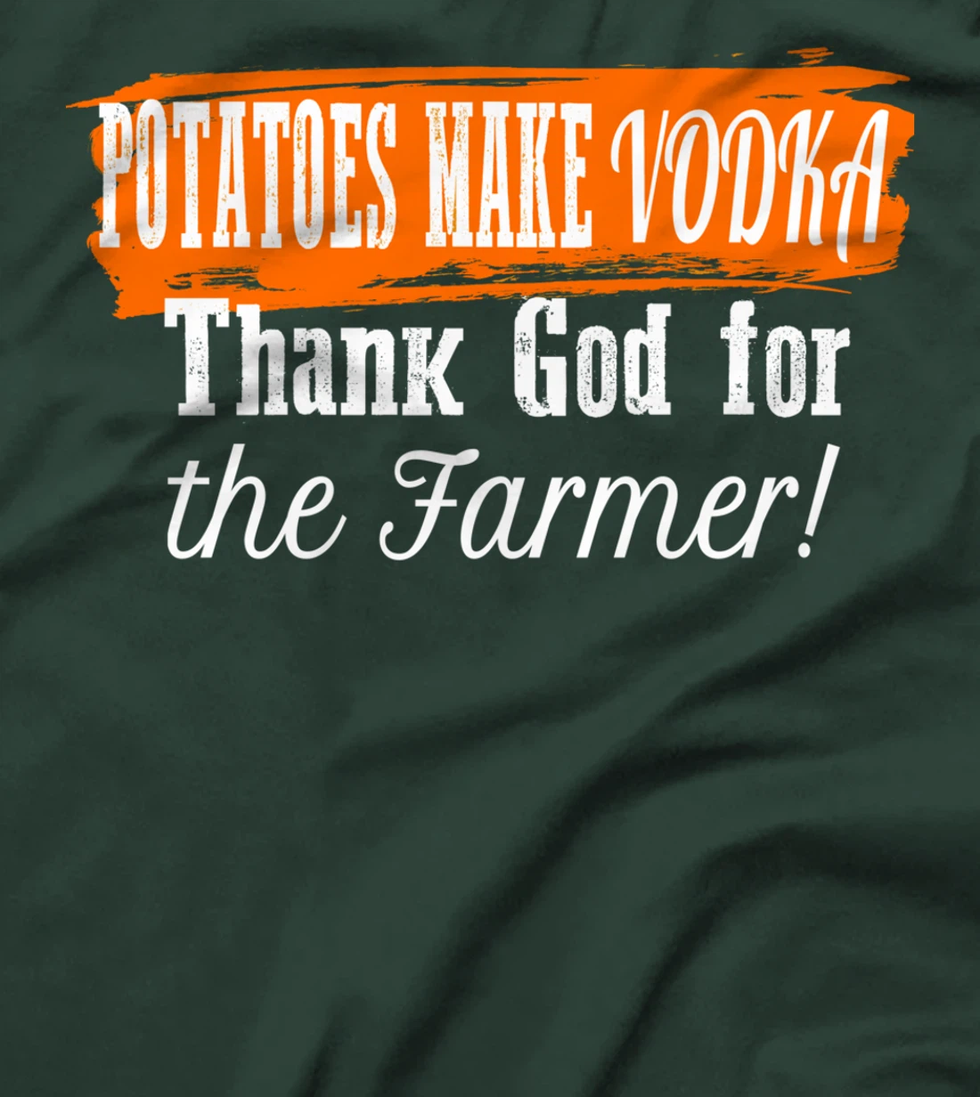 Potatoes Make Vodka Thank God For The Farmer Farming Humor T-Shirt