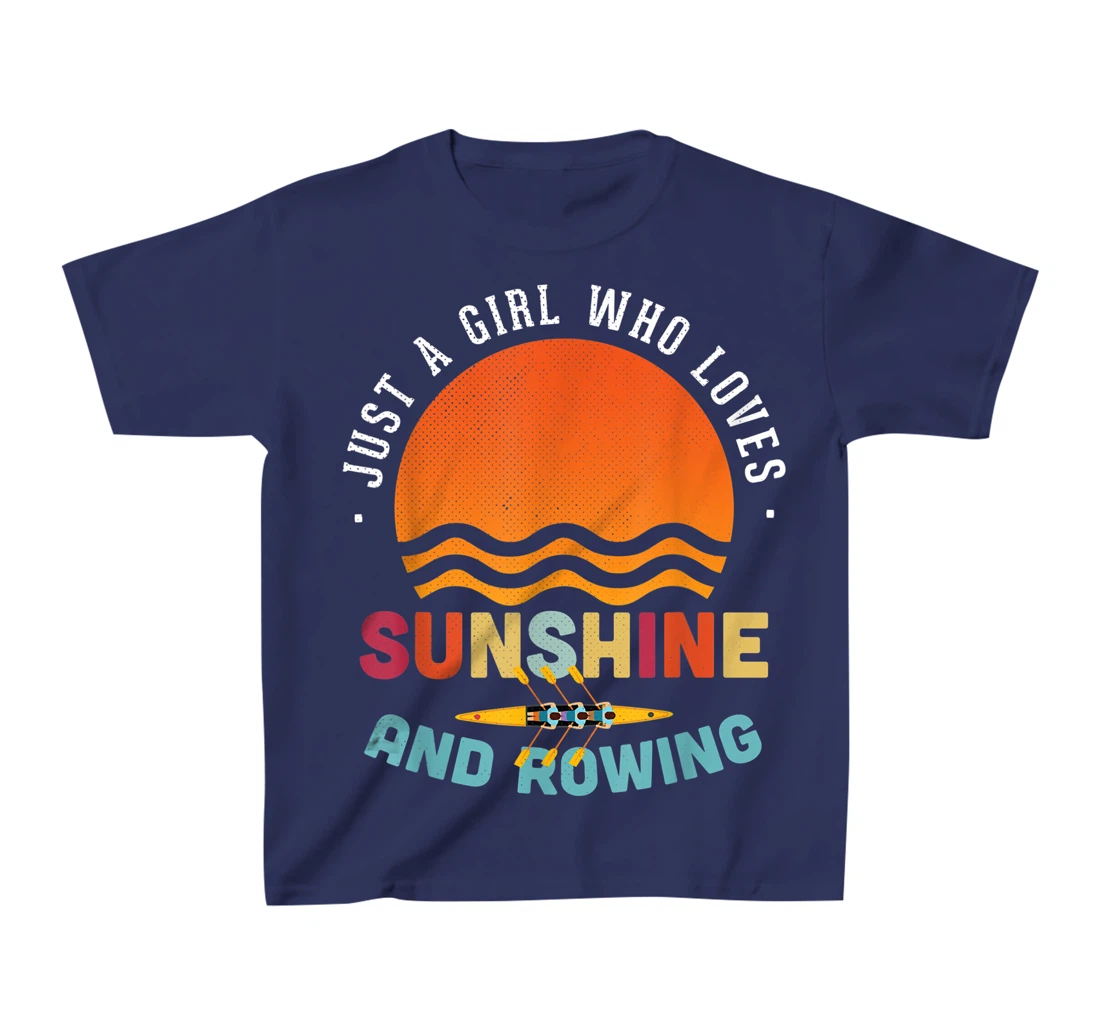 Just A Girl Who Loves Sunshine And Rowing - Rower Gift T-Shirt, Kid T-Shirt and Women T-Shirt