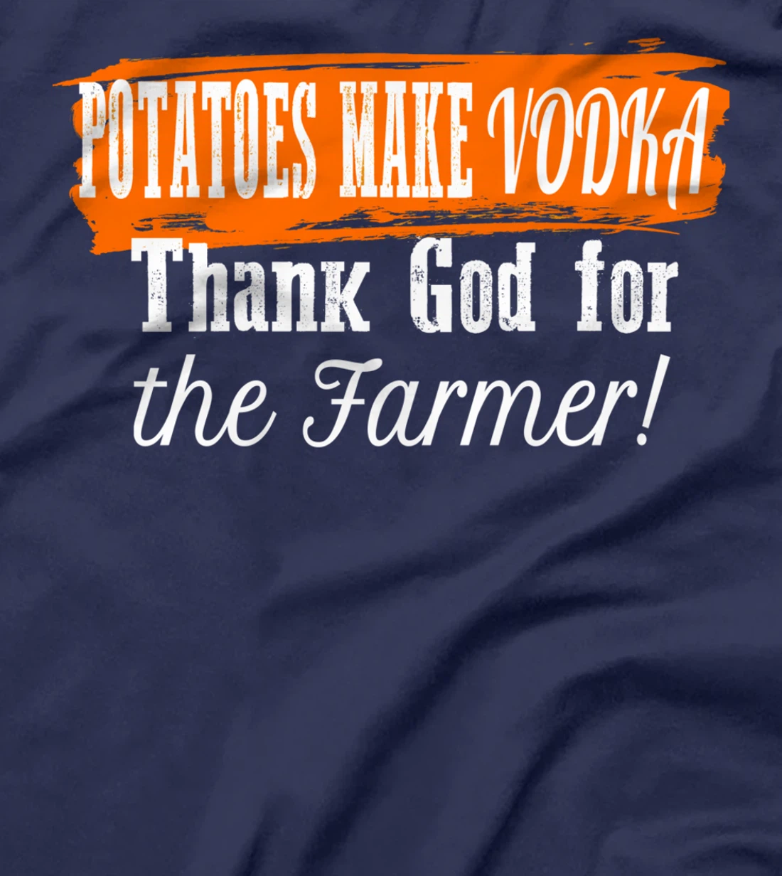 Potatoes Make Vodka Thank God For The Farmer Farming Humor T-Shirt