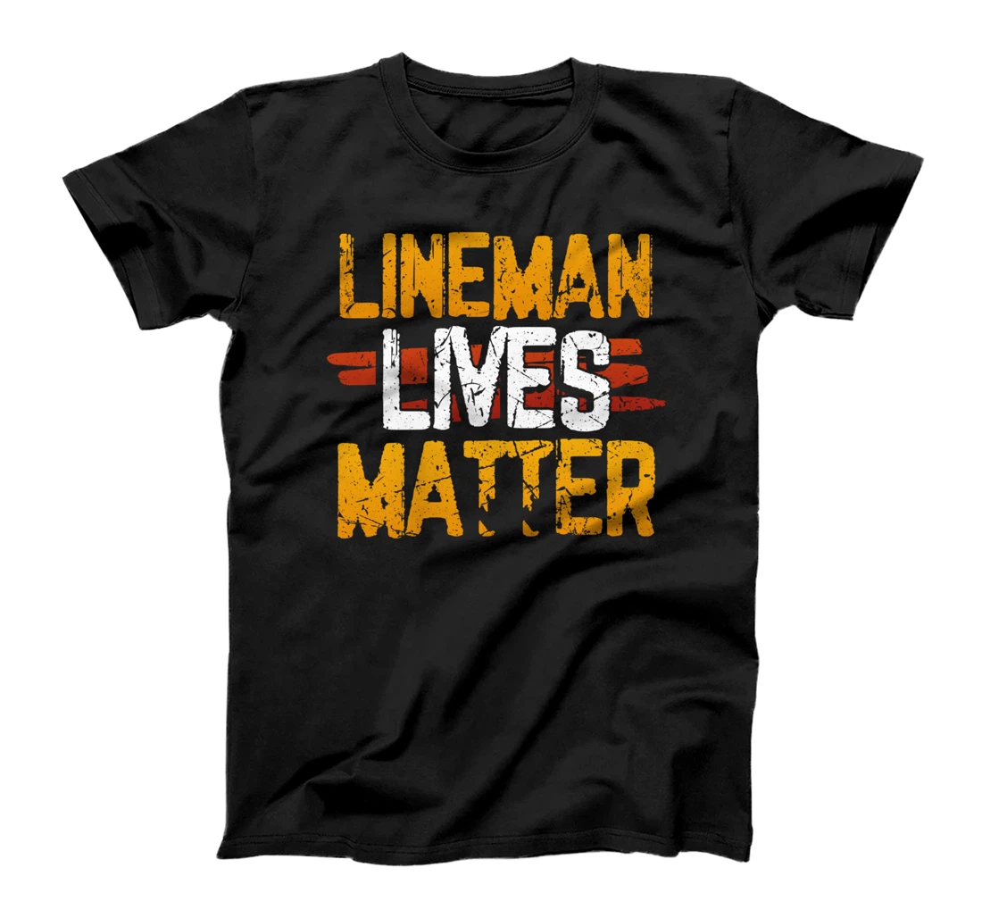 Lineman Lives Matter Proud American Linemen Design T-Shirt