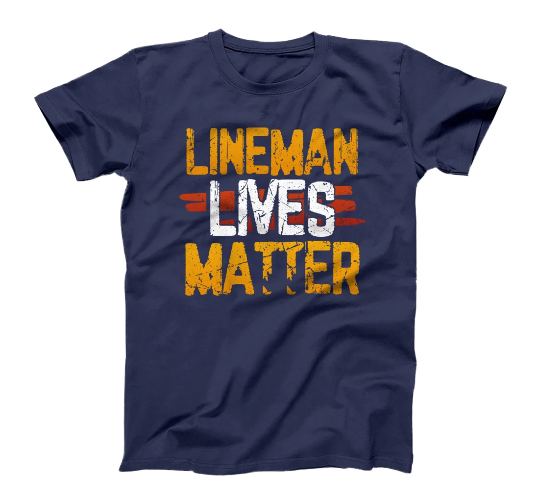 Lineman Lives Matter Proud American Linemen Design T-Shirt