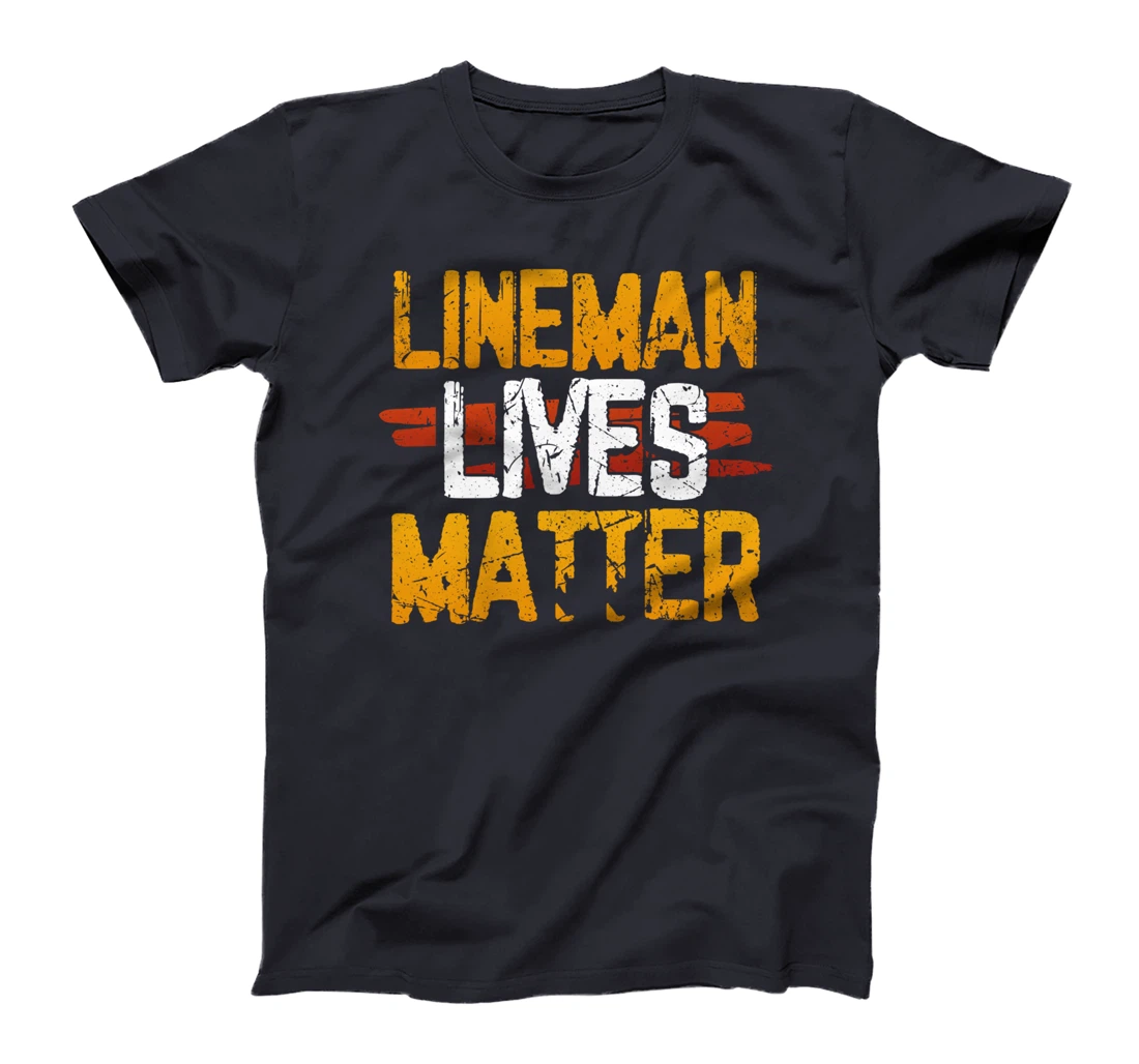 Lineman Lives Matter Proud American Linemen Design T-Shirt