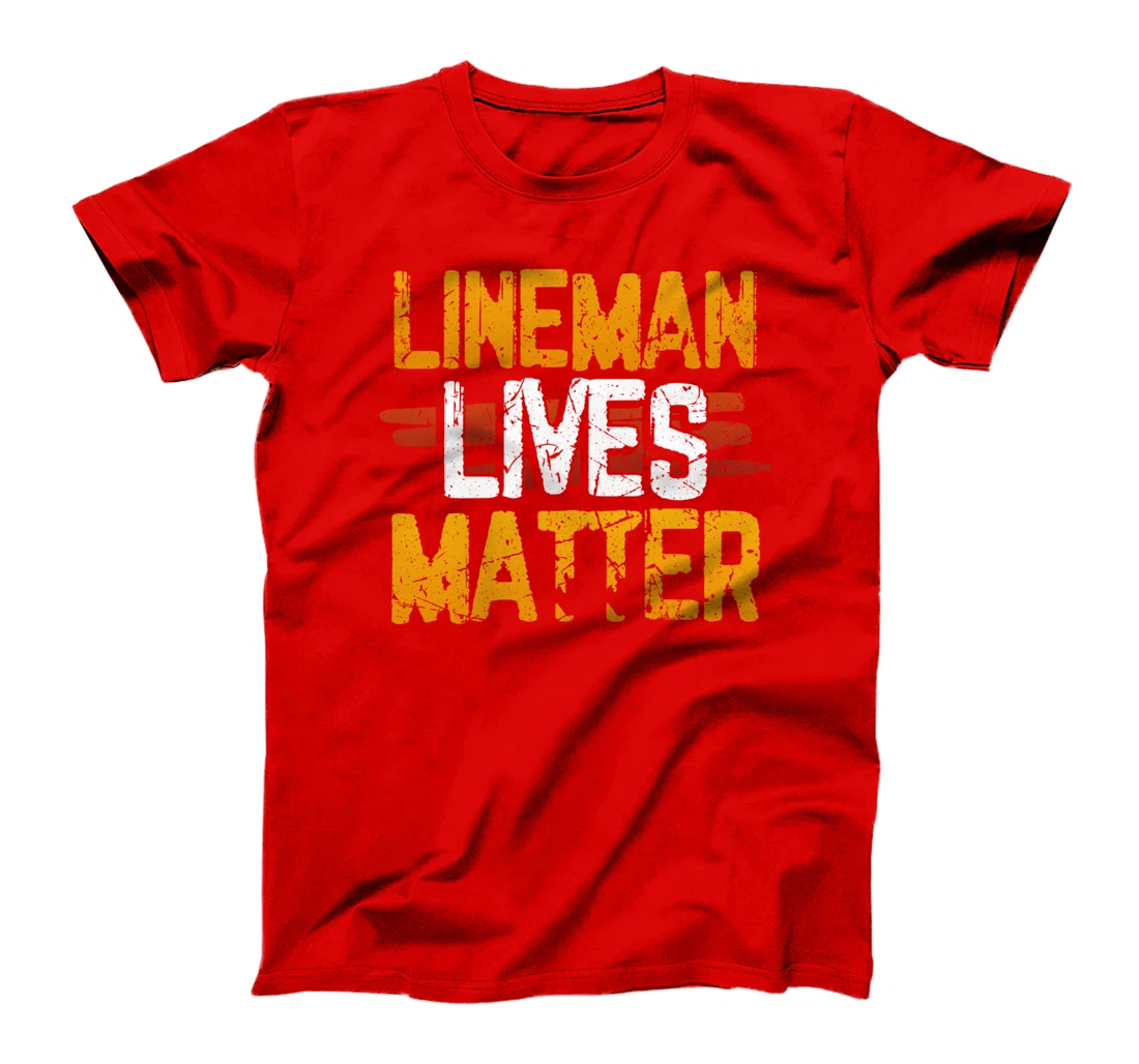Lineman Lives Matter Proud American Linemen Design T-Shirt