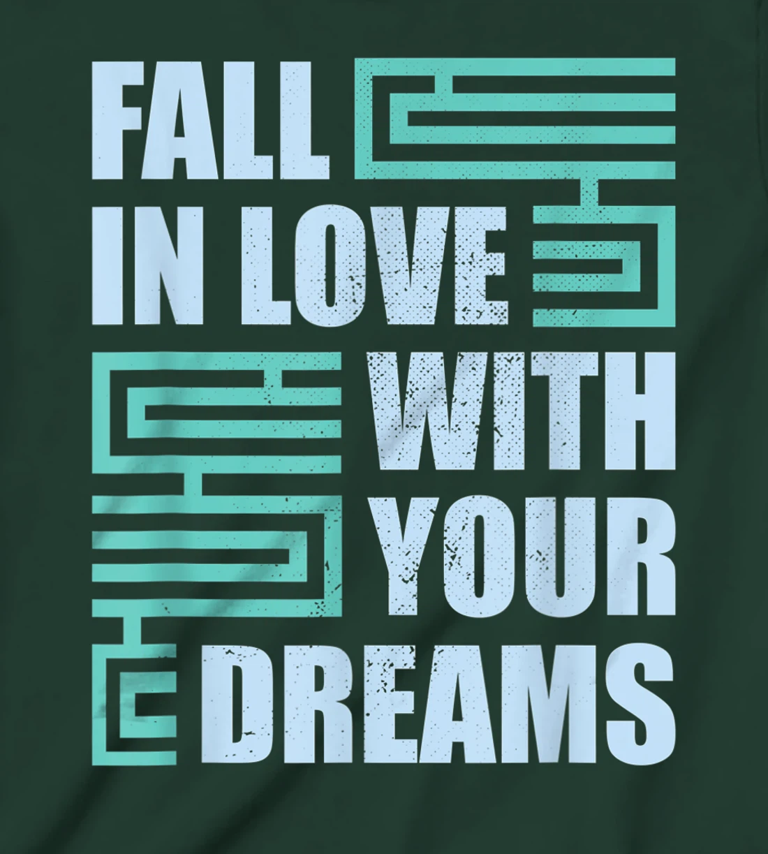Fall In Love With Your Dreams Inspirational Motivational T-Shirt, Kid T-Shirt and Women T-Shirt