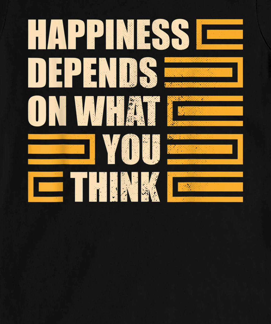 Happiness Depends On What You Think Retro Motivational T-Shirt, Kid T-Shirt and Women T-Shirt