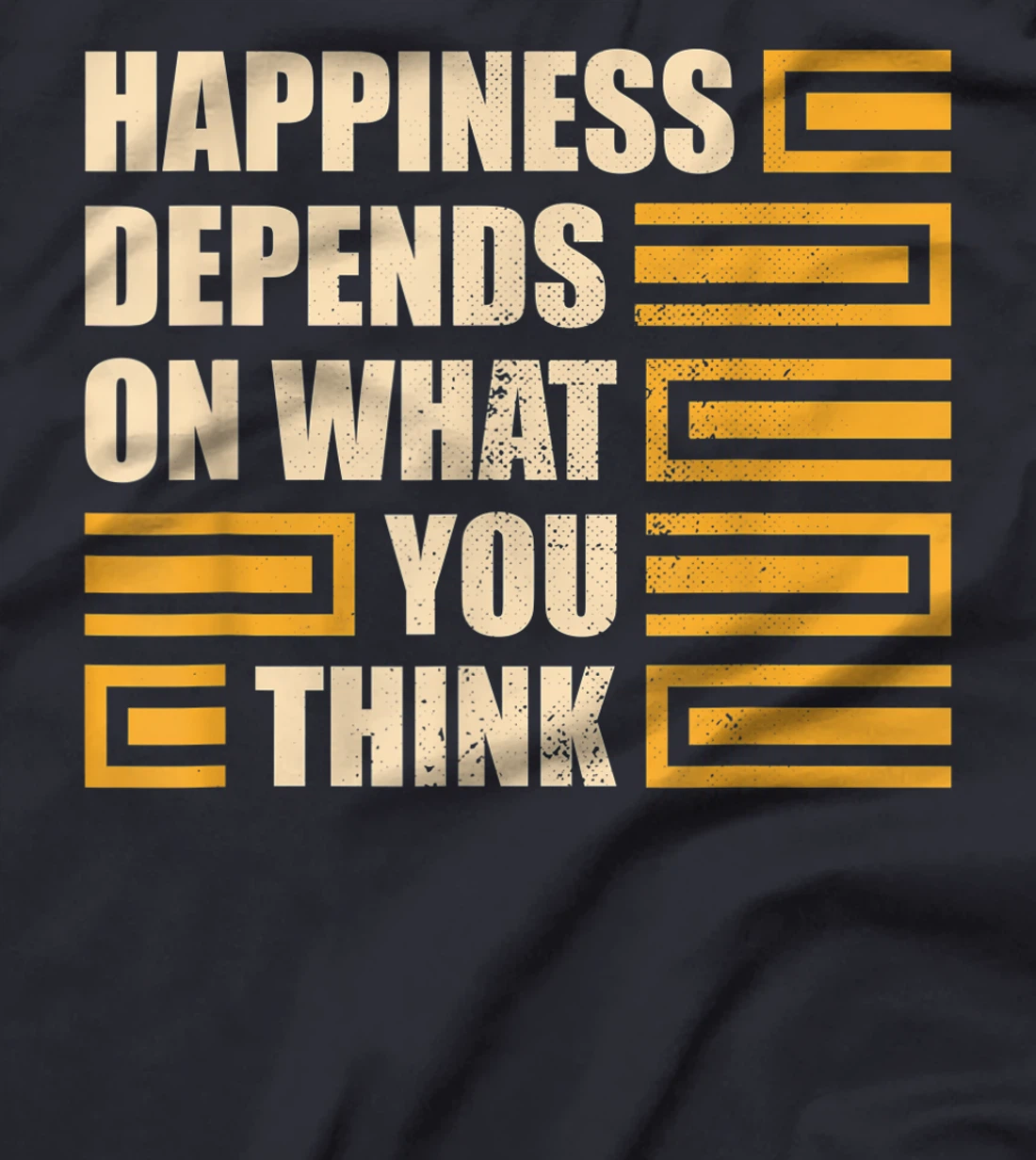 Happiness Depends On What You Think Retro Motivational T-Shirt, Kid T-Shirt and Women T-Shirt