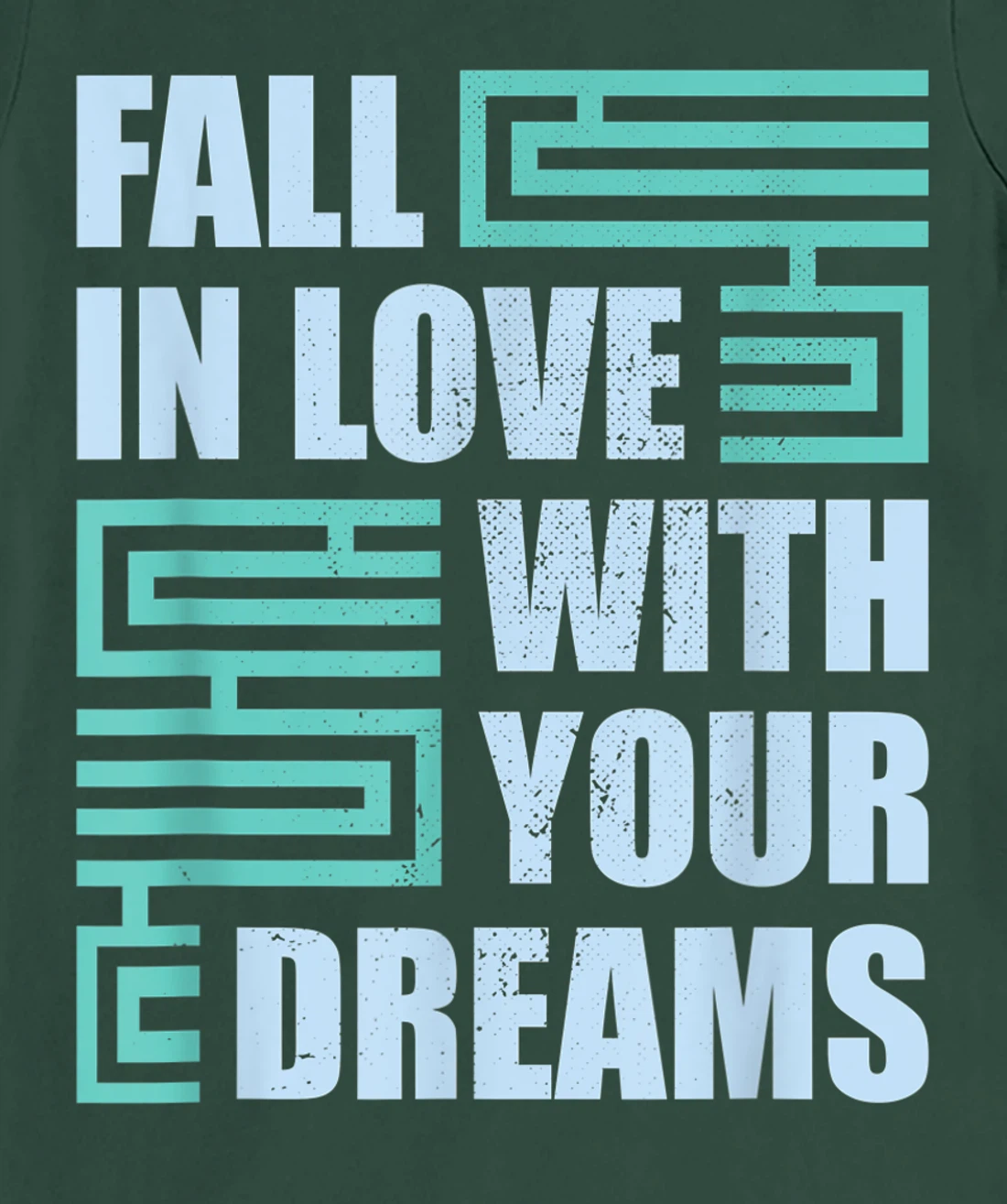 Fall In Love With Your Dreams Inspirational Motivational T-Shirt, Kid T-Shirt and Women T-Shirt