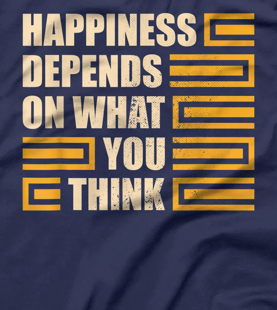 Happiness Depends On What You Think Retro Motivational T-Shirt, Kid T-Shirt and Women T-Shirt