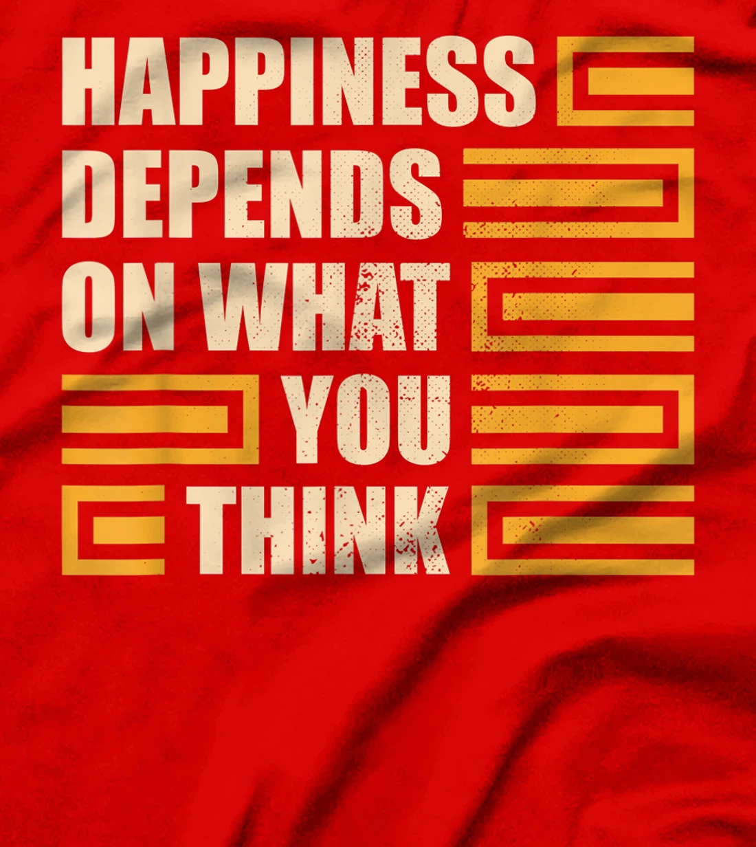 Happiness Depends On What You Think Retro Motivational T-Shirt, Kid T-Shirt and Women T-Shirt