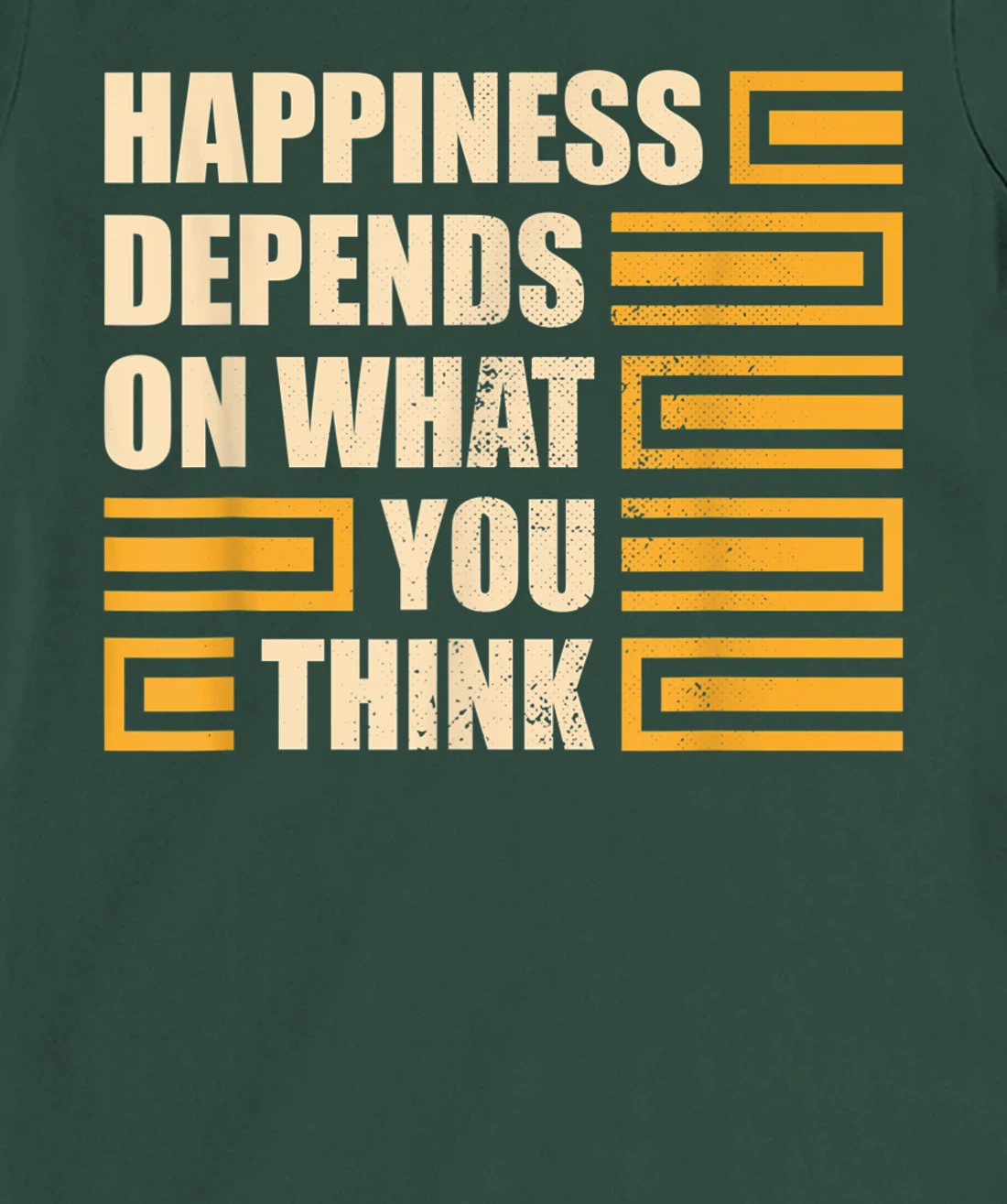 Happiness Depends On What You Think Retro Motivational T-Shirt, Kid T-Shirt and Women T-Shirt